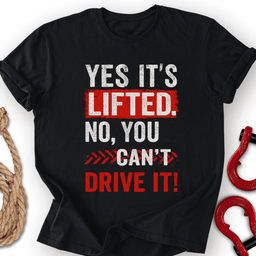 Yes IT S Lifted T Shirt Gift For Offroad Enthusiast