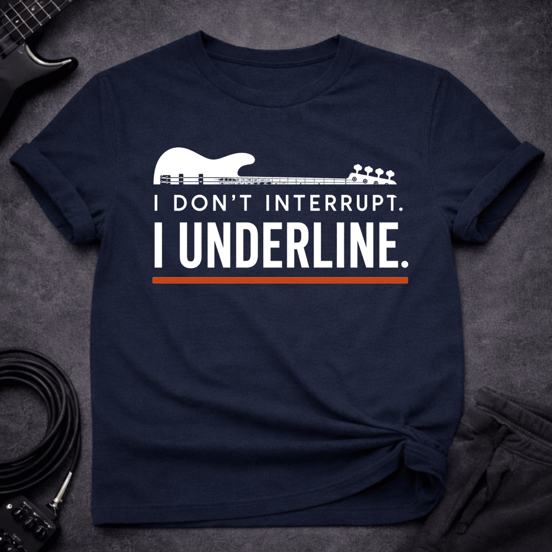 I Underline T Shirt Gift For Bass Player
