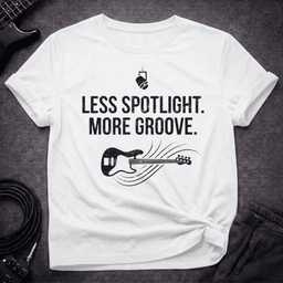 Less Spotlight T Shirt Gift For Bass Player