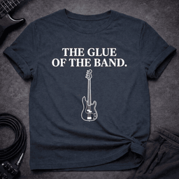 The Glue Of The Band T Shirt Gift For Bass Player