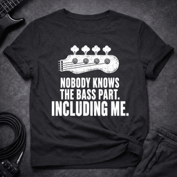 Nobody Knows The Part T Shirt Gift For Bass Player