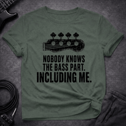 Nobody Knows The Part T Shirt Gift For Bass Player