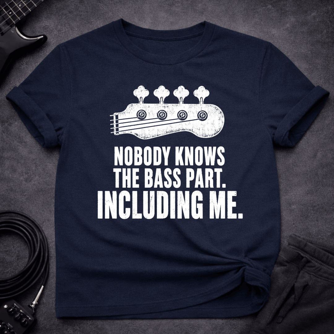 Nobody Knows The Part T Shirt Gift For Bass Player
