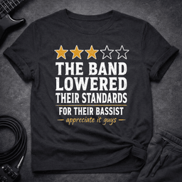 Lowered Standards T Shirt Gift For Bass Player