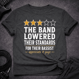 Lowered Standards T Shirt Gift For Bass Player
