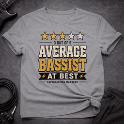 Average Bassist T Shirt Gift For Bass Player