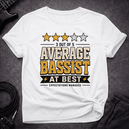 Average Bassist T Shirt Gift For Bass Player