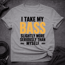 Bass Over Self T Shirt Gift For Bass Player
