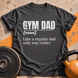 Gym Dad T Shirt Gift For Dad