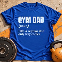 Gym Dad T Shirt Gift For Dad