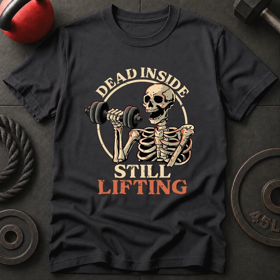 Dead Inside Still Lifting T Shirt Gift For Fitness Lover