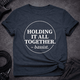 Holding IT Together T Shirt Gift For Bass Player