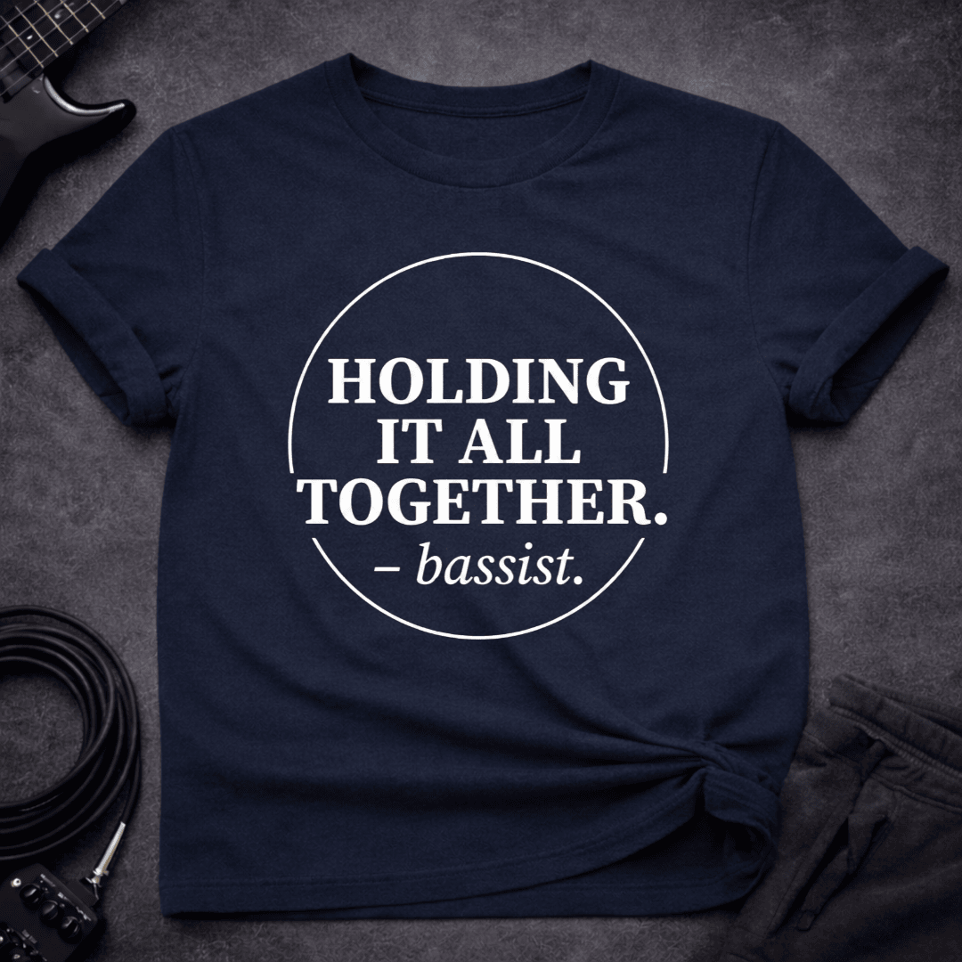 Holding IT Together T Shirt Gift For Bass Player