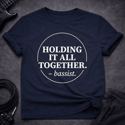Holding IT Together T Shirt Gift For Bass Player