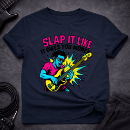 Slap IT T Shirt Gift For Bass Player