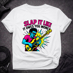Slap IT T Shirt Gift For Bass Player