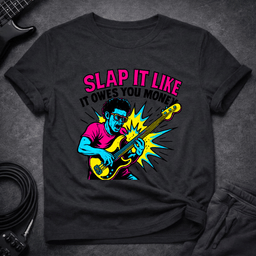 Slap IT T Shirt Gift For Bass Player