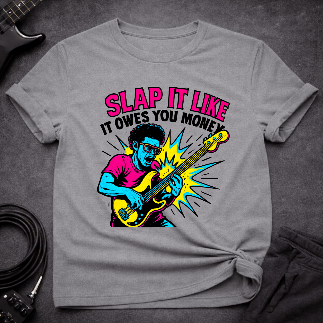 Slap IT T Shirt Gift For Bass Player