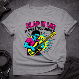 Slap IT T Shirt Gift For Bass Player