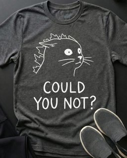 Could You Not Zilla Tee Gift For Cat Lover