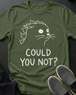 Could You Not Zilla Tee Gift For Cat Lover