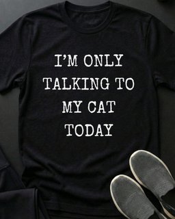 Only Talking To My Cat Tee Gift For Cat Lover