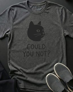 Could You Not Tee Gift For Cat Lover