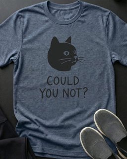Could You Not Tee Gift For Cat Lover