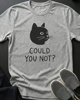 Could You Not Tee Gift For Cat Lover