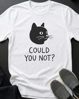 Could You Not Tee Gift For Cat Lover