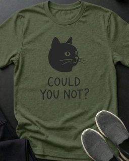 Could You Not Tee Gift For Cat Lover