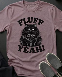 Fluff Yeah Tee Gift For Cat Lover