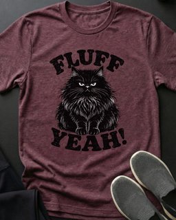 Fluff Yeah Tee Gift For Cat Lover