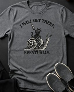 I Will Get There Eventually Tee Gift For Cat Lover