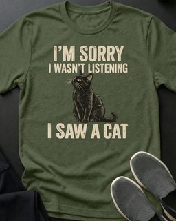 I Saw A Cat Tee Gift For Cat Lover