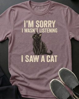 I Saw A Cat Tee Gift For Cat Lover