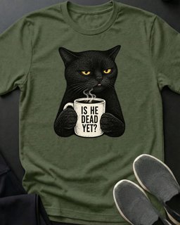 Is He Dead Tee Gift For Cat Lover