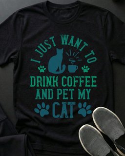 Just Want Tee Gift For Cat Lover