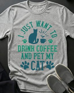 Just Want Tee Gift For Cat Lover