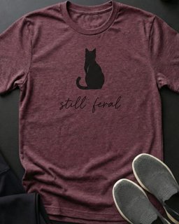 Still Feral Tee Gift For Cat Lover