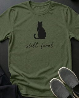 Still Feral Tee Gift For Cat Lover