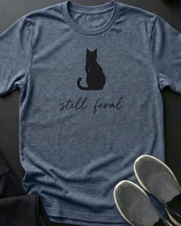 Still Feral Tee Gift For Cat Lover