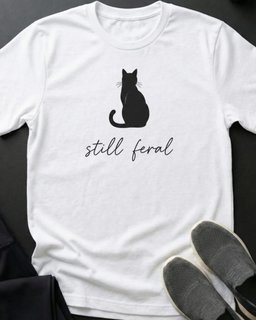 Still Feral Tee Gift For Cat Lover
