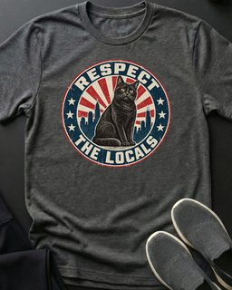 Respect The Locals Tee Gift For Cat Lover