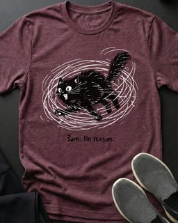 No Reason Needed Tee Gift For Cat Lover