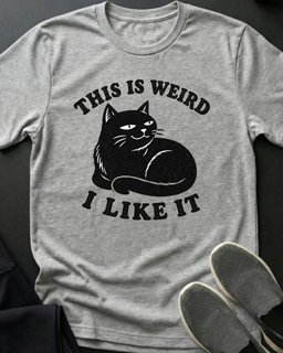 This Is Weird Tee Gift For Cat Lover