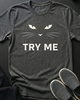 Try Me Tee Gift For Cat Lover