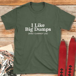 Big Dumps No Lies T Shirt Gift For Skier