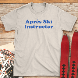 Après Ski Instructor T Shirt Gift For Skier