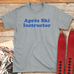 Après Ski Instructor T Shirt Gift For Skier